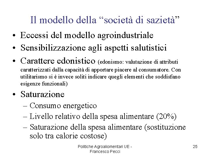 Il modello della “società di sazietà” • Eccessi del modello agroindustriale • Sensibilizzazione agli