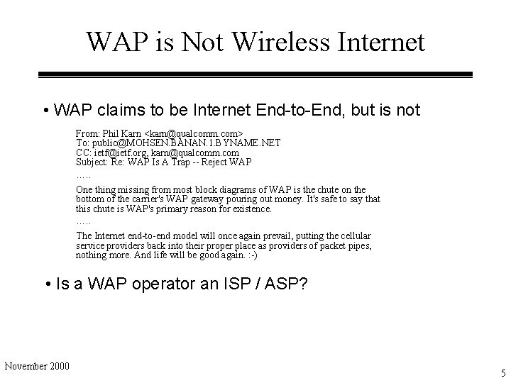 WAP is Not Wireless Internet • WAP claims to be Internet End-to-End, but is