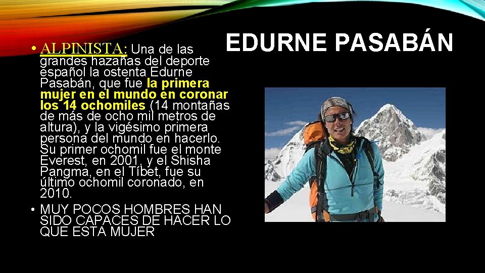  • ALPINISTA: Una de las EDURNE PASABÁN grandes hazañas del deporte español la