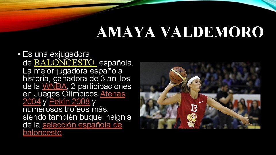 AMAYA VALDEMORO • Es una exjugadora de BALONCESTO española. La mejor jugadora española historia,