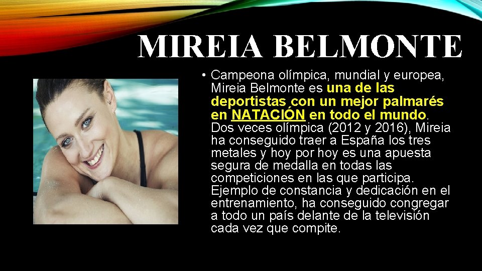 MIREIA BELMONTE • Campeona olímpica, mundial y europea, Mireia Belmonte es una de las