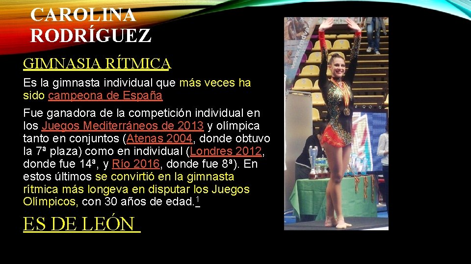 CAROLINA RODRÍGUEZ GIMNASIA RÍTMICA Es la gimnasta individual que más veces ha sido campeona