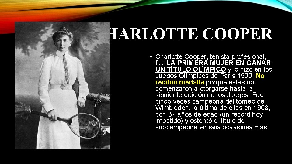 CHARLOTTE COOPER • Charlotte Cooper, tenista profesional, fue LA PRIMERA MUJER EN GANAR UN