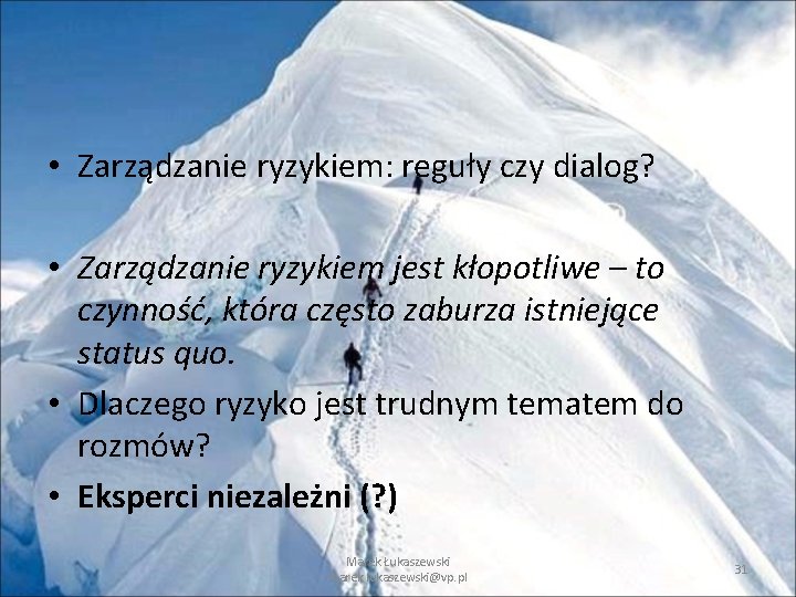 • Zarządzanie ryzykiem: reguły czy dialog? • Zarządzanie ryzykiem jest kłopotliwe – to • Zarządzanie ryzykiem: reguły czy dialog? • Zarządzanie ryzykiem jest kłopotliwe – to