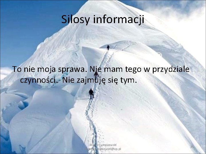 Silosy informacji To nie moja sprawa. Nie mam tego w przydziale czynności. Nie zajmuję Silosy informacji To nie moja sprawa. Nie mam tego w przydziale czynności. Nie zajmuję