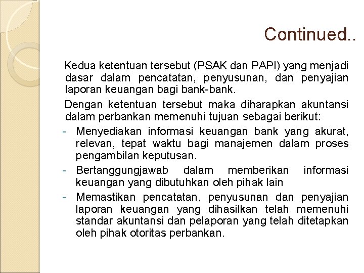 Continued. . Kedua ketentuan tersebut (PSAK dan PAPI) yang menjadi dasar dalam pencatatan, penyusunan,