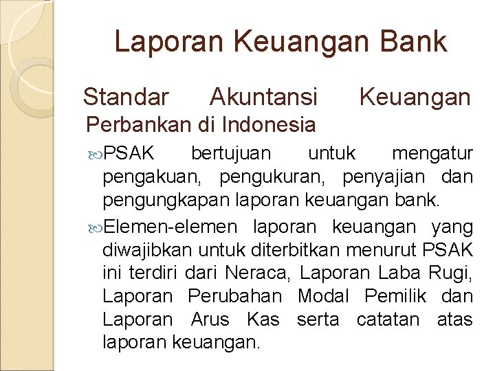 Laporan Keuangan Bank Standar Akuntansi Keuangan Perbankan di Indonesia PSAK bertujuan untuk mengatur pengakuan,