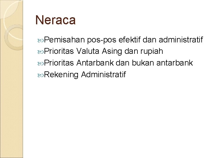 Neraca Pemisahan pos-pos efektif dan administratif Prioritas Valuta Asing dan rupiah Prioritas Antarbank dan