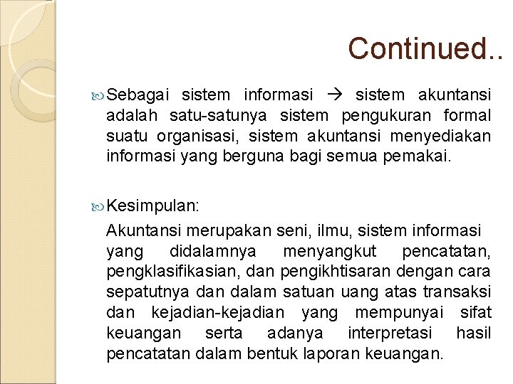 Continued. . Sebagai sistem informasi sistem akuntansi adalah satu-satunya sistem pengukuran formal suatu organisasi,