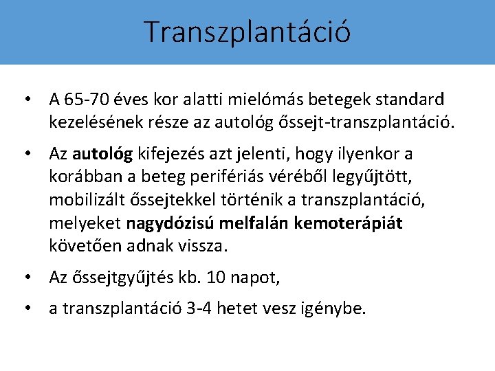 Transzplantáció • A 65 -70 éves kor alatti mielómás betegek standard kezelésének része az