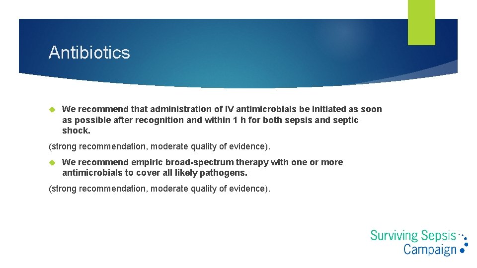 Antibiotics We recommend that administration of IV antimicrobials be initiated as soon as possible Antibiotics We recommend that administration of IV antimicrobials be initiated as soon as possible