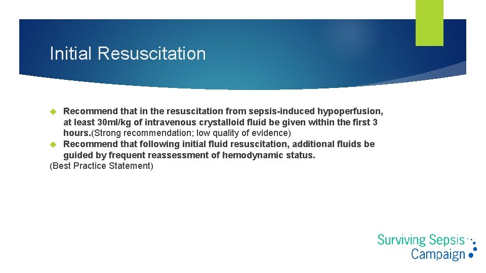 Initial Resuscitation Recommend that in the resuscitation from sepsis-induced hypoperfusion, at least 30 ml/kg Initial Resuscitation Recommend that in the resuscitation from sepsis-induced hypoperfusion, at least 30 ml/kg