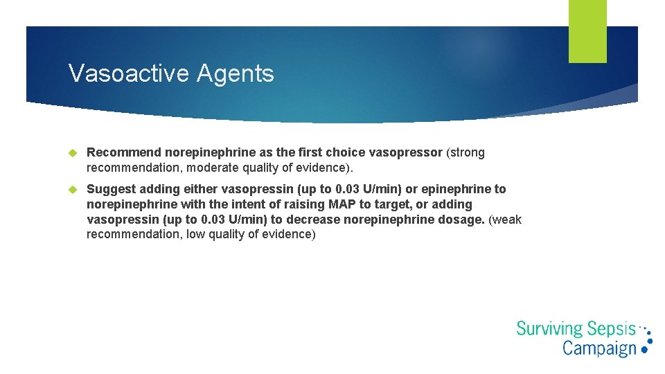 Vasoactive Agents Recommend norepinephrine as the first choice vasopressor (strong recommendation, moderate quality of Vasoactive Agents Recommend norepinephrine as the first choice vasopressor (strong recommendation, moderate quality of