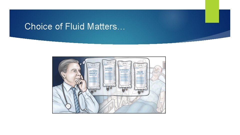 Choice of Fluid Matters… Choice of Fluid Matters…