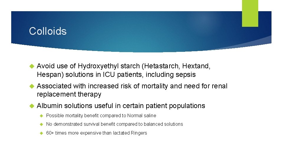 Colloids Avoid use of Hydroxyethyl starch (Hetastarch, Hextand, Hespan) solutions in ICU patients, including Colloids Avoid use of Hydroxyethyl starch (Hetastarch, Hextand, Hespan) solutions in ICU patients, including