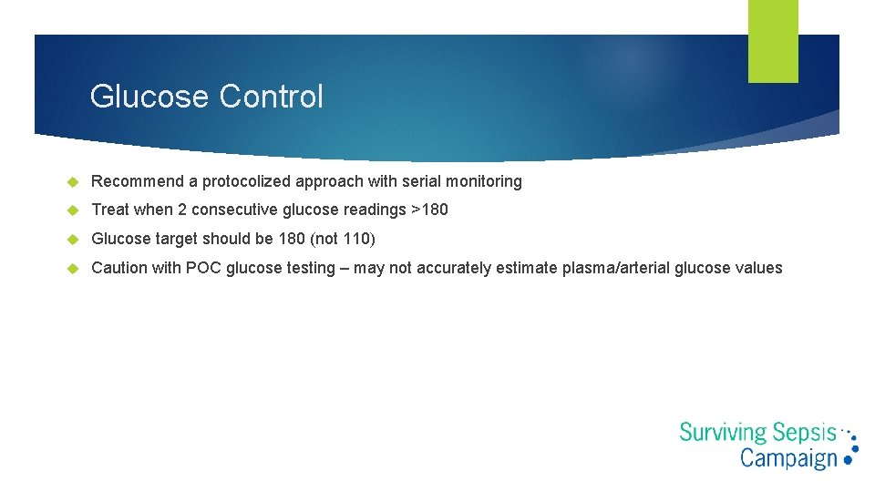 Glucose Control Recommend a protocolized approach with serial monitoring Treat when 2 consecutive glucose Glucose Control Recommend a protocolized approach with serial monitoring Treat when 2 consecutive glucose