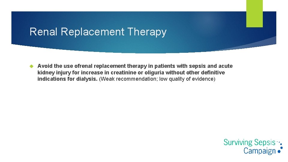 Renal Replacement Therapy Avoid the use ofrenal replacement therapy in patients with sepsis and Renal Replacement Therapy Avoid the use ofrenal replacement therapy in patients with sepsis and