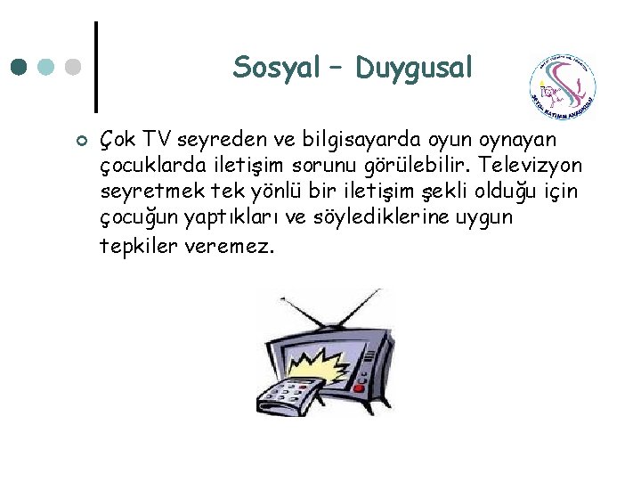 Sosyal – Duygusal ¢ Çok TV seyreden ve bilgisayarda oyun oynayan çocuklarda iletişim sorunu