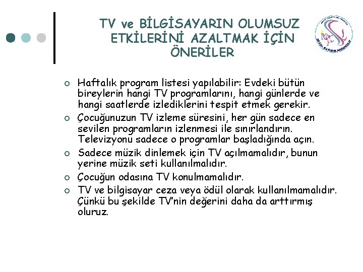 TV ve BİLGİSAYARIN OLUMSUZ ETKİLERİNİ AZALTMAK İÇİN ÖNERİLER ¢ ¢ ¢ Haftalık program listesi