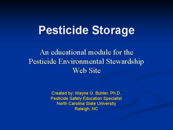 Pesticide Storage An educational module for the Pesticide Environmental Stewardship Web Site Created by: