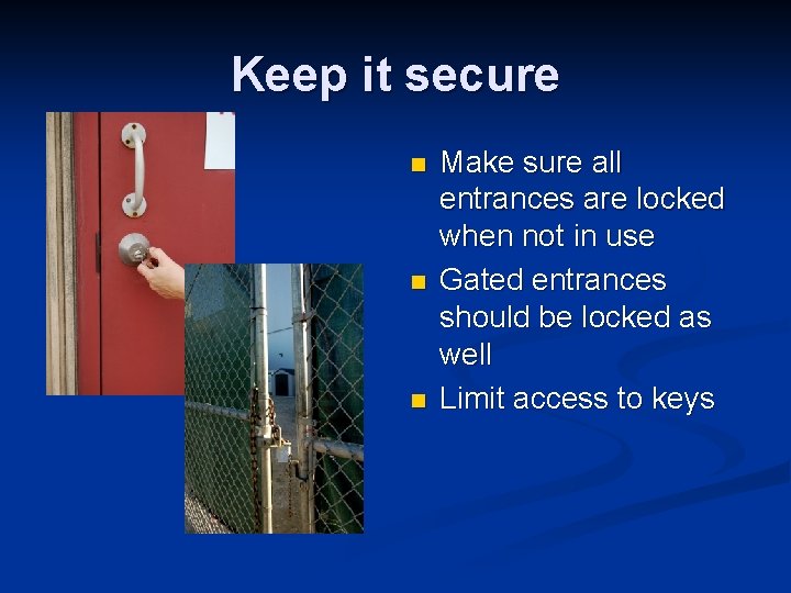 Keep it secure n n n Make sure all entrances are locked when not
