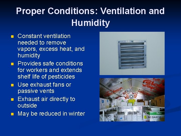 Proper Conditions: Ventilation and Humidity n n n Constant ventilation needed to remove vapors,