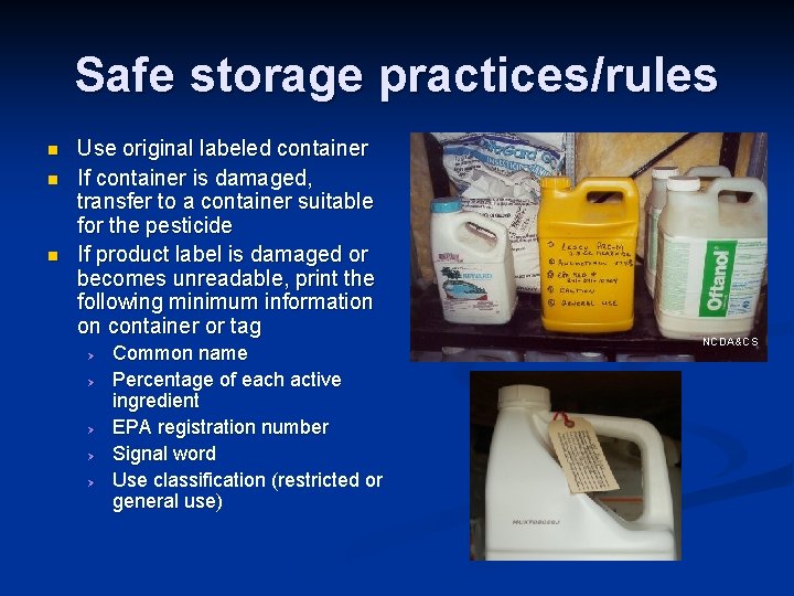 Safe storage practices/rules n n n Use original labeled container If container is damaged,