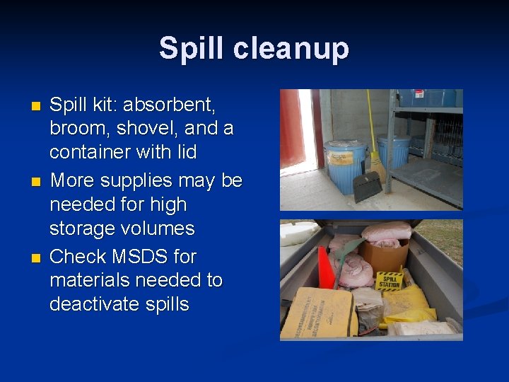 Spill cleanup n n n Spill kit: absorbent, broom, shovel, and a container with