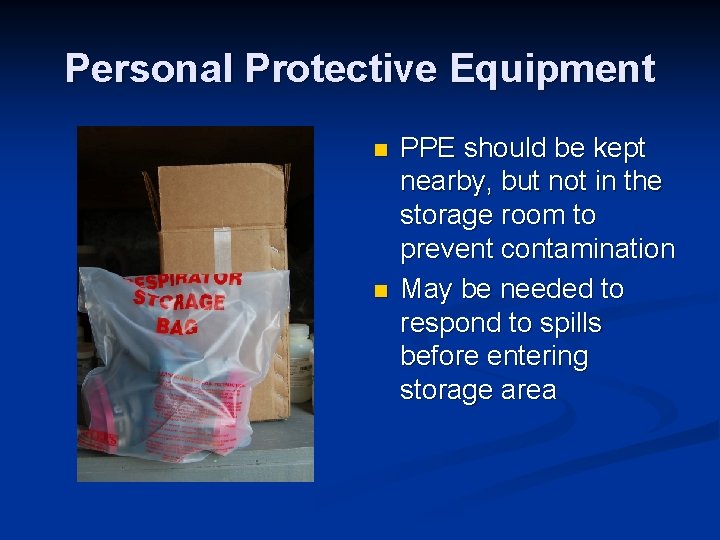 Personal Protective Equipment n n PPE should be kept nearby, but not in the