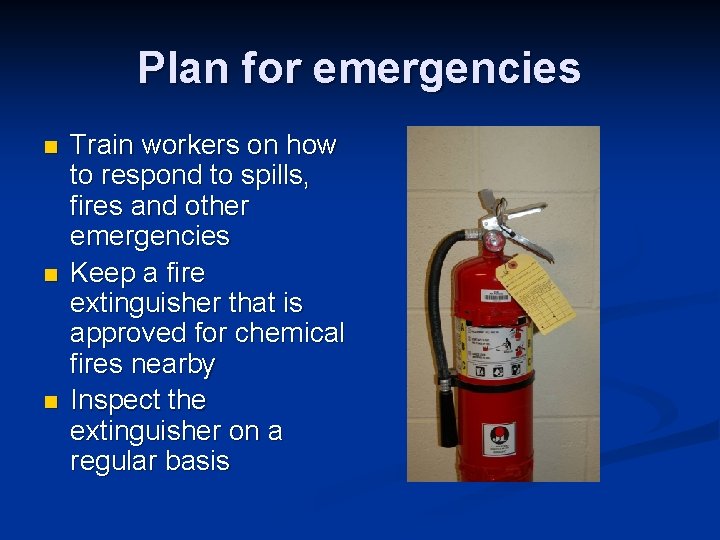 Plan for emergencies n n n Train workers on how to respond to spills,