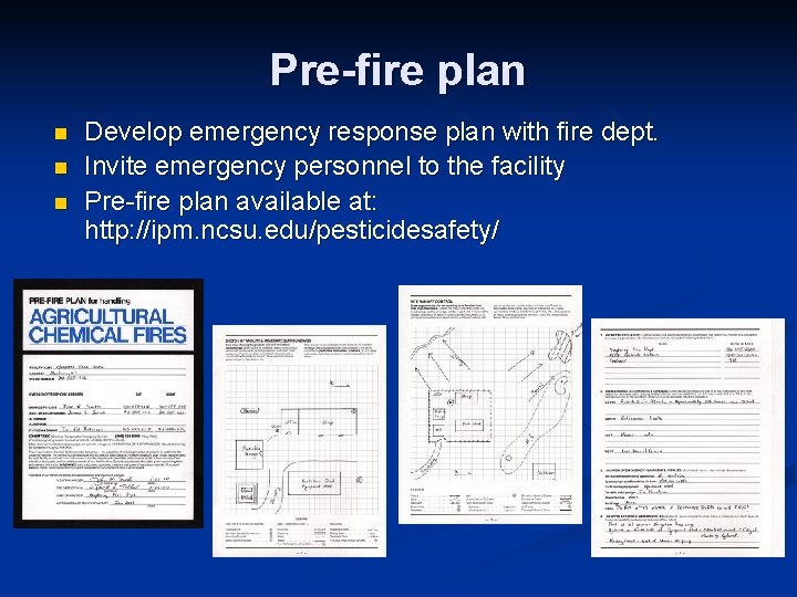 Pre-fire plan n Develop emergency response plan with fire dept. Invite emergency personnel to