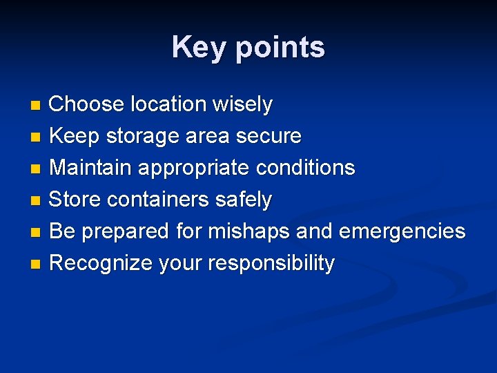 Key points Choose location wisely n Keep storage area secure n Maintain appropriate conditions