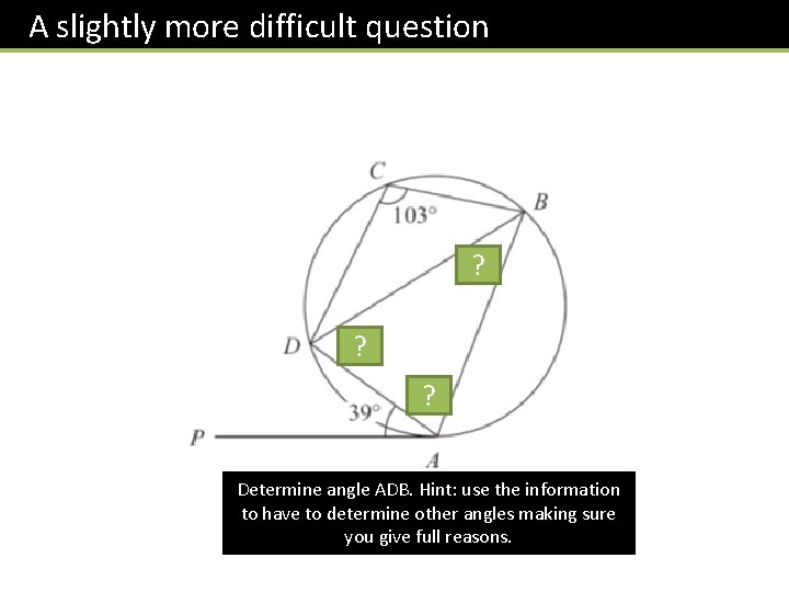 A slightly more difficult question 39 ? 64? 77 ? Determine angle ADB. Hint: