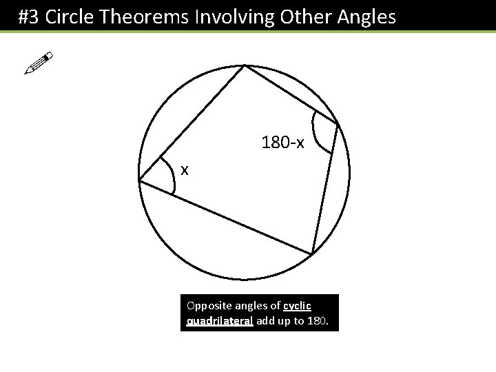 #3 Circle Theorems Involving Other Angles ! x 180 -x x Opposite angles of
