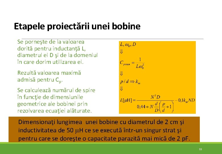 Etapele proiectării unei bobine Se porneşte de la valoarea dorită pentru inductanţă L, diametrul Etapele proiectării unei bobine Se porneşte de la valoarea dorită pentru inductanţă L, diametrul