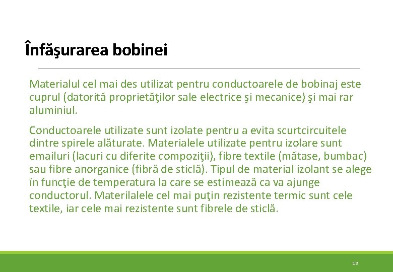 Înfăşurarea bobinei Materialul cel mai des utilizat pentru conductoarele de bobinaj este cuprul (datorită Înfăşurarea bobinei Materialul cel mai des utilizat pentru conductoarele de bobinaj este cuprul (datorită