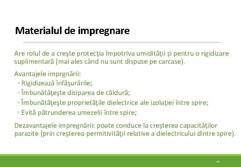 Materialul de impregnare Are rolul de a creşte protecţia împotriva umidităţii şi pentru o Materialul de impregnare Are rolul de a creşte protecţia împotriva umidităţii şi pentru o