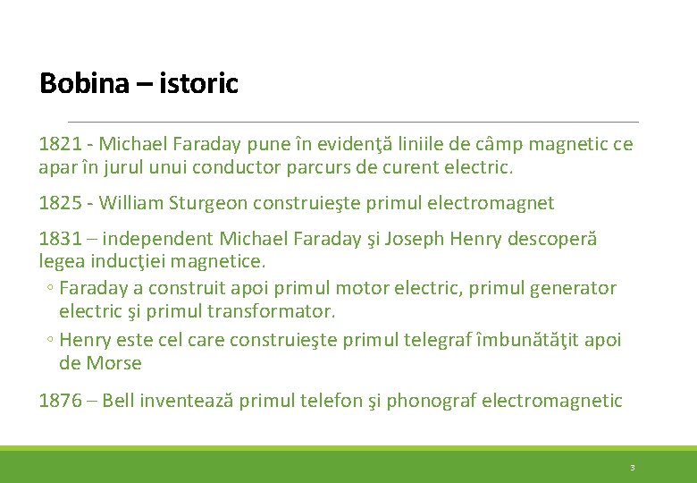 Bobina – istoric 1821 - Michael Faraday pune în evidenţă liniile de câmp magnetic Bobina – istoric 1821 - Michael Faraday pune în evidenţă liniile de câmp magnetic