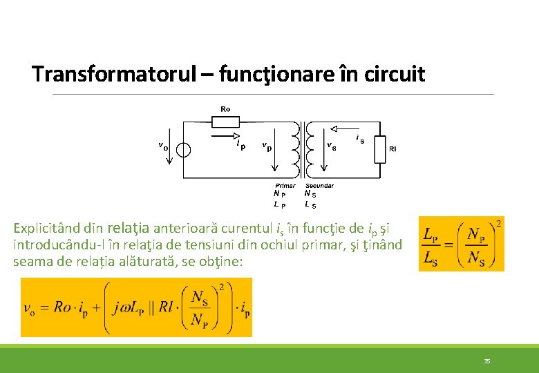 Transformatorul – funcţionare în circuit Explicitând din relaţia anterioară curentul is în funcţie de Transformatorul – funcţionare în circuit Explicitând din relaţia anterioară curentul is în funcţie de