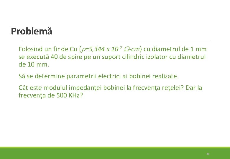 Problemă Folosind un fir de Cu ( =5, 344 x 10 -7 -cm) cu Problemă Folosind un fir de Cu ( =5, 344 x 10 -7 -cm) cu