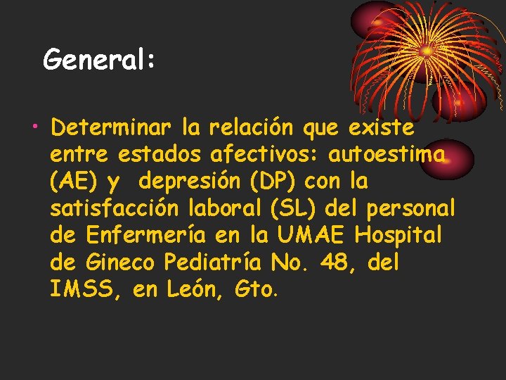 General: • Determinar la relación que existe entre estados afectivos: autoestima (AE) y depresión