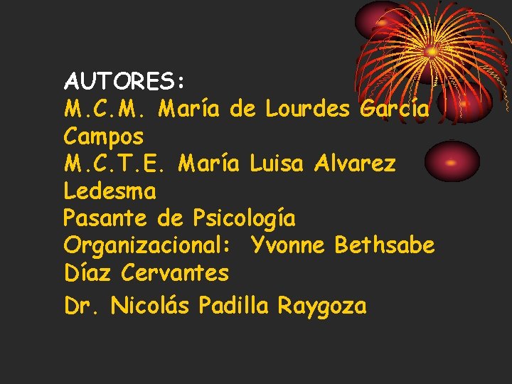 AUTORES: M. C. M. María de Lourdes García Campos M. C. T. E. María