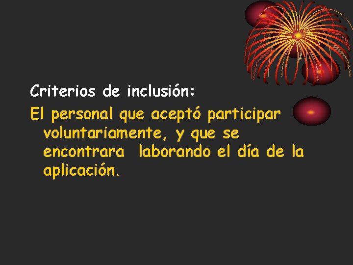 Criterios de inclusión: El personal que aceptó participar voluntariamente, y que se encontrara laborando