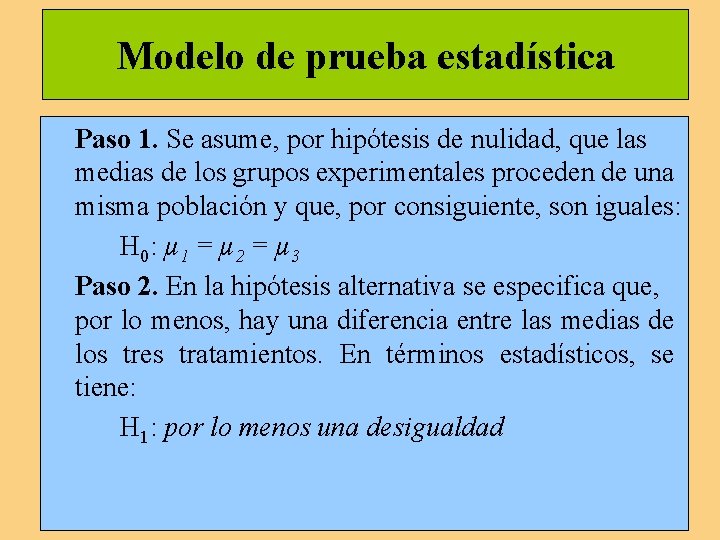 Modelo de prueba estadística Paso 1. Se asume, por hipótesis de nulidad, que las