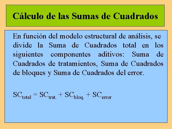 Cálculo de las Sumas de Cuadrados En función del modelo estructural de análisis, se