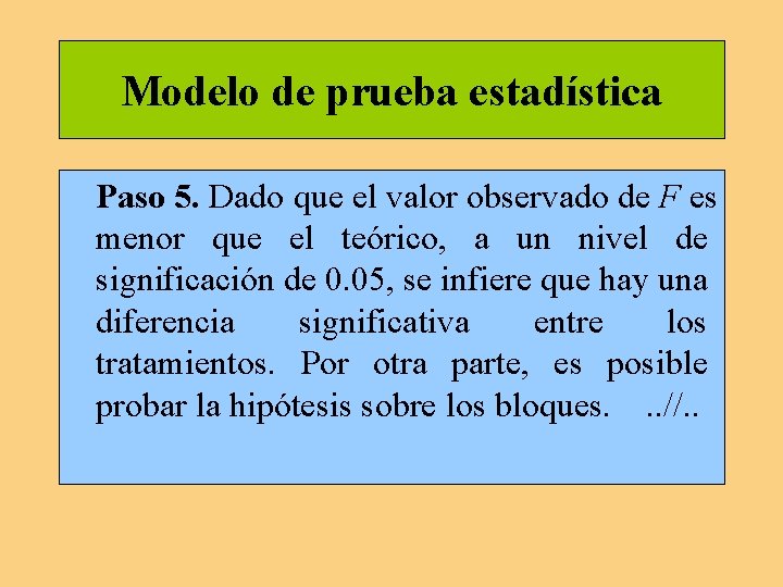 Modelo de prueba estadística Paso 5. Dado que el valor observado de F es