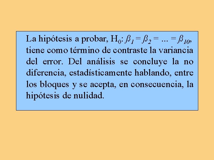 La hipótesis a probar, H 0: ß 1 = ß 2 =. . .