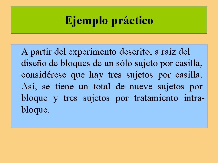 Ejemplo práctico A partir del experimento descrito, a raíz del diseño de bloques de