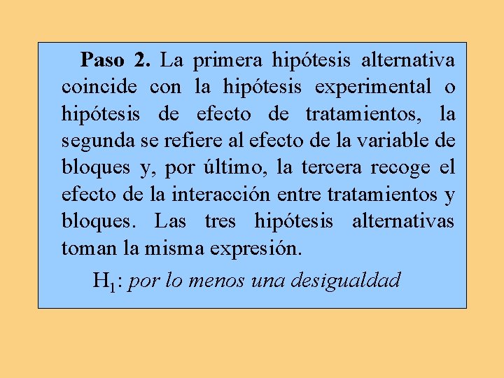 Paso 2. La primera hipótesis alternativa coincide con la hipótesis experimental o hipótesis de
