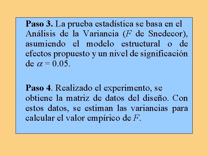 Paso 3. La prueba estadística se basa en el Análisis de la Variancia (F